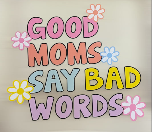 Moms say bad words